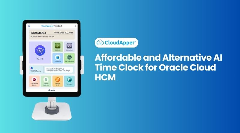 Affordable and Alternative AI Time Clock for Oracle Cloud HCM