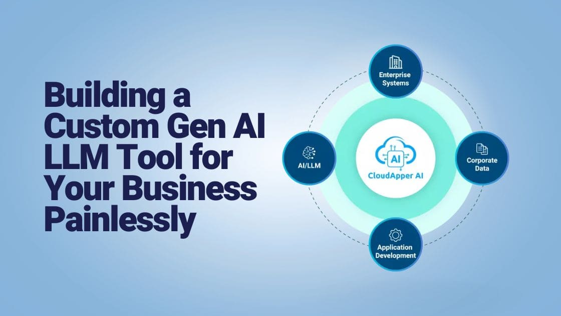 Building a Custom Gen AI LLM Tool for Your Business Painlessly