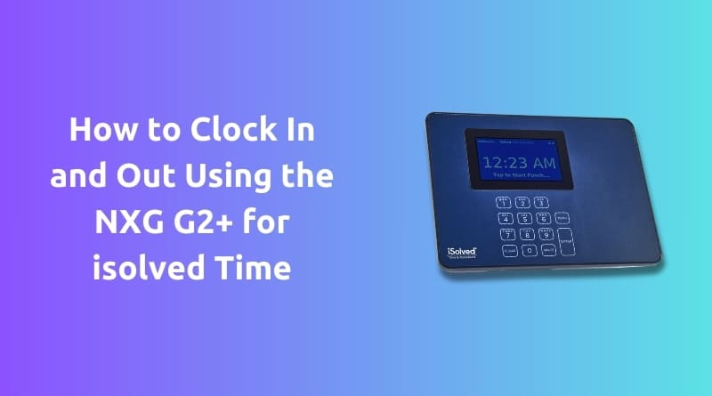 Clocking-In-and-Out-Using-the-NXG-G2-for-isolved-Time