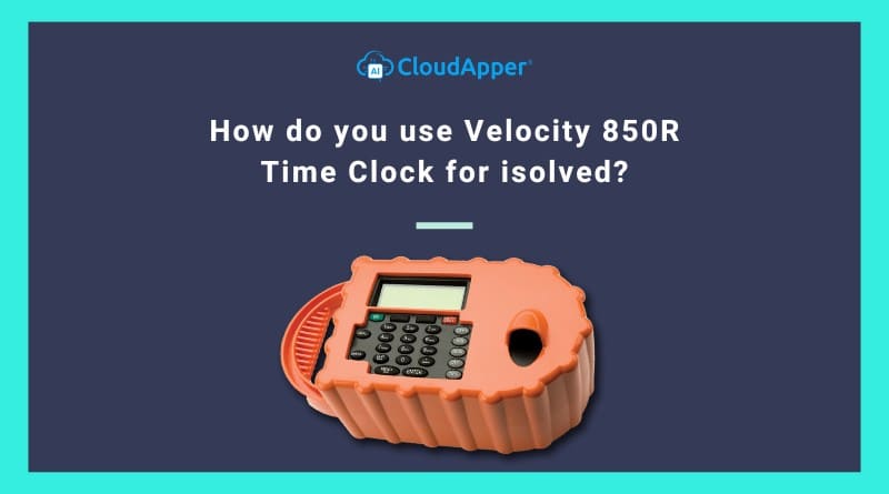 How do you use Velocity 850R Time Clock for isolved?