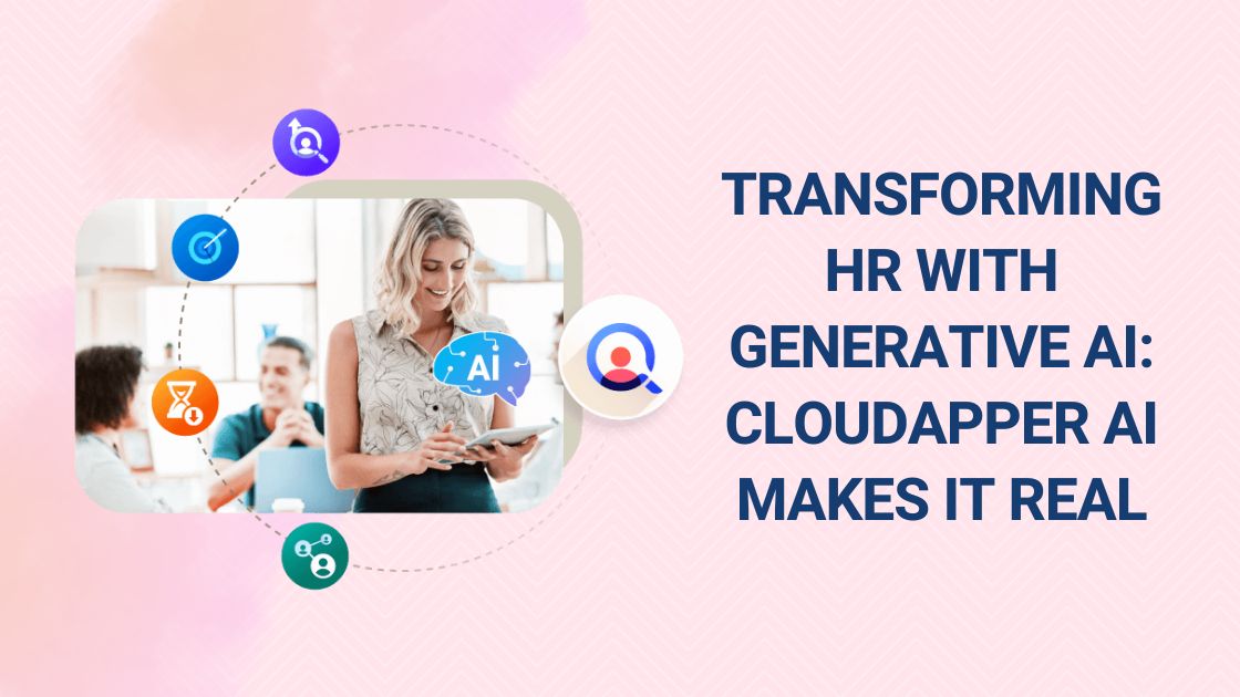 Transforming HR with Generative AI CloudApper AI Makes it Real