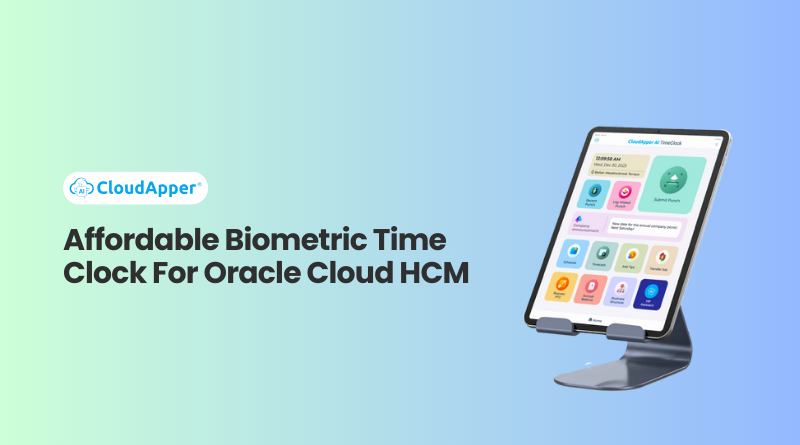 Affordable Biometric Time Clock For Oracle Cloud HCM
