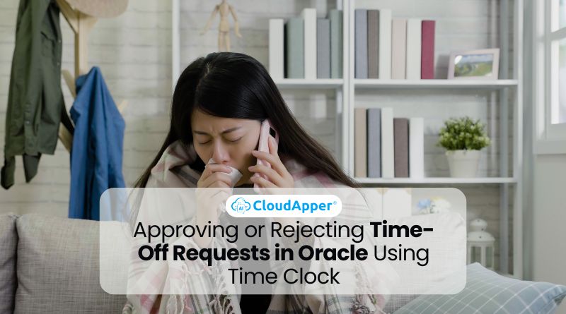 Approving or Rejecting Time-Off Requests in Oracle Using Time Clock