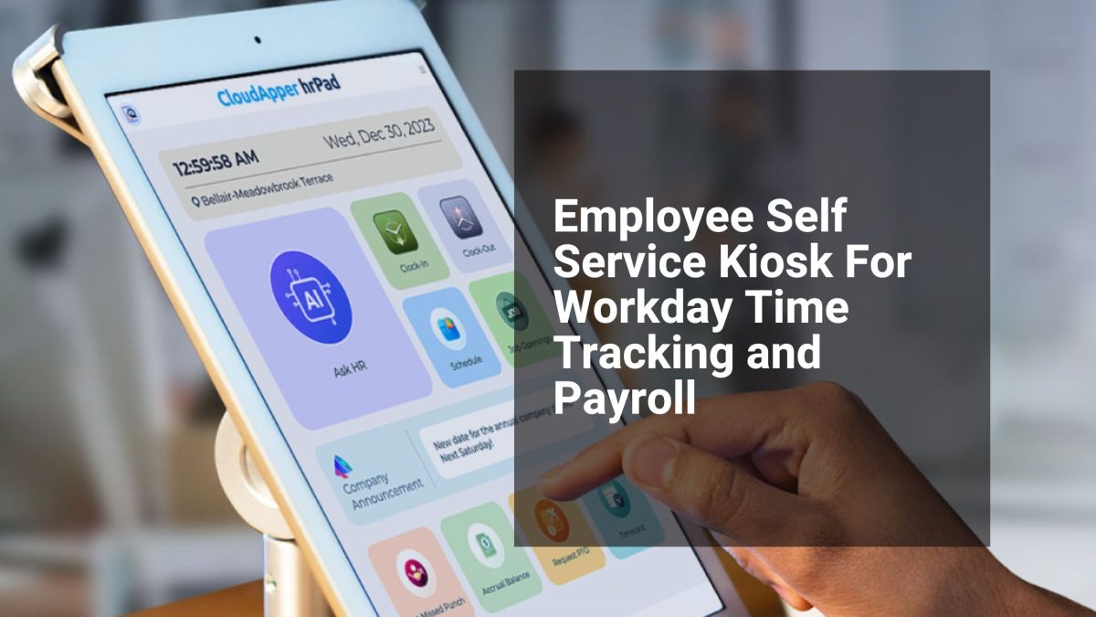 Employee Self Service Kiosk For Workday Time Tracking and Payroll