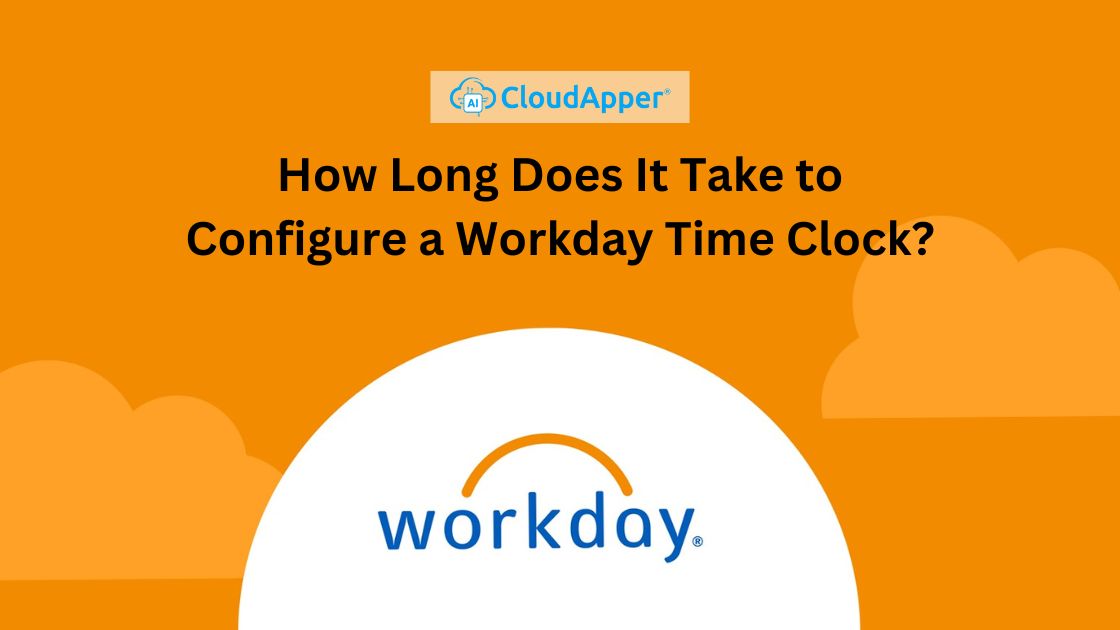 How Long Does It Take to Configure a Workday Time Clock