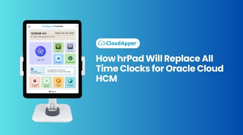 How hrPad Will Replace All Time Clocks for Oracle Cloud HCM