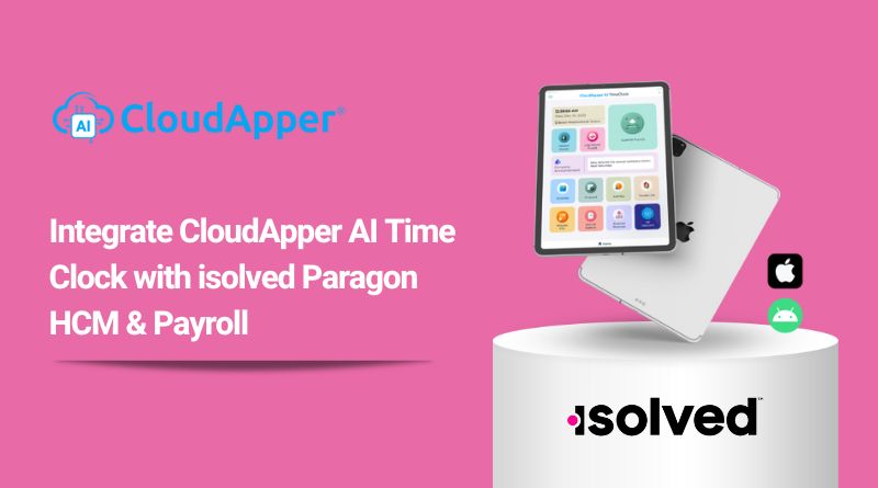 Integrate CloudApper AI Time Clock with isolved Paragon HCM & Payroll