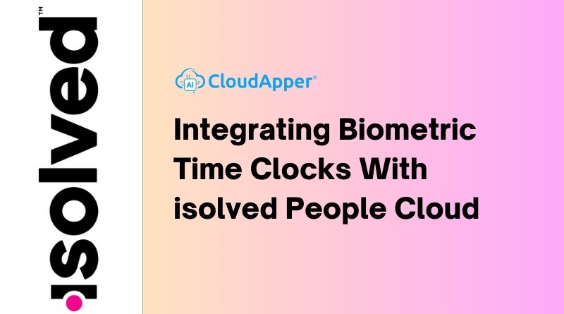 Integrating Biometric Time Clocks With isolved People Cloud