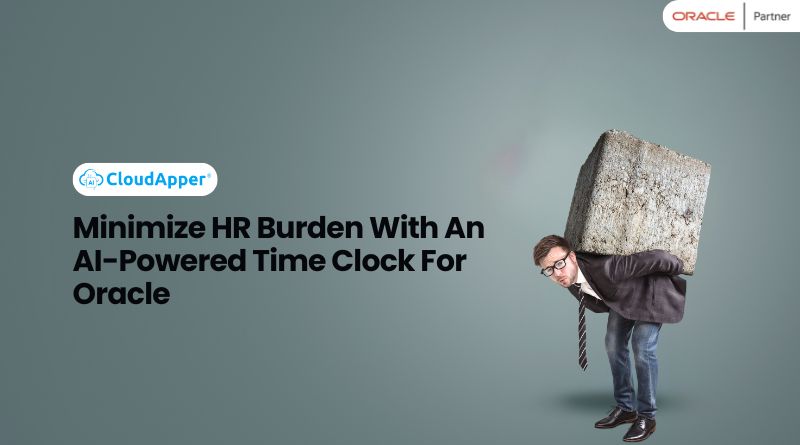 Minimize HR Burden With An AI-Powered Time Clock For Oracle