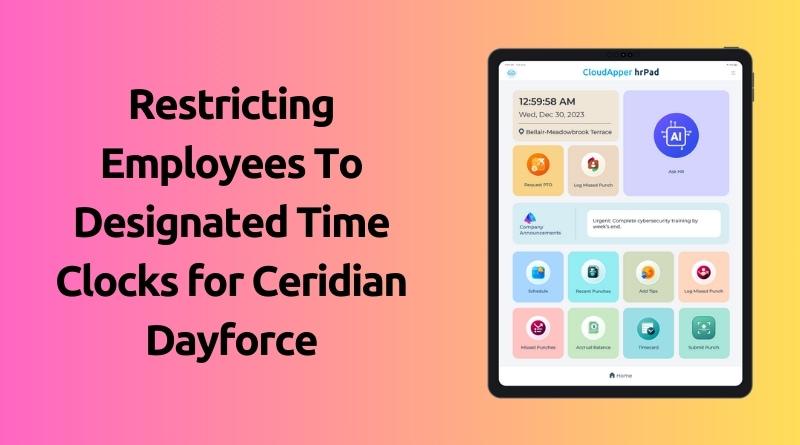 Restricting-Employees-To-Designated-Time-Clocks-for-Ceridian-Dayforce