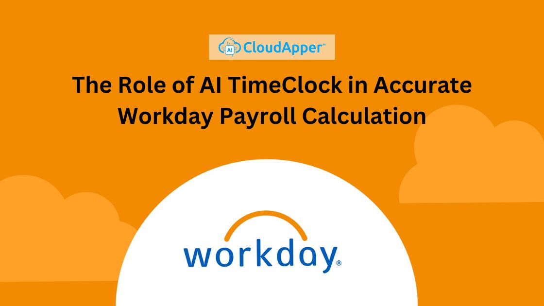 The Role of AI TimeClock in Accurate Workday Payroll Calculation