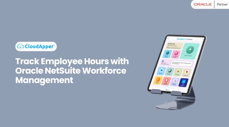 Track Employee Hours with Oracle NetSuite Workforce Management