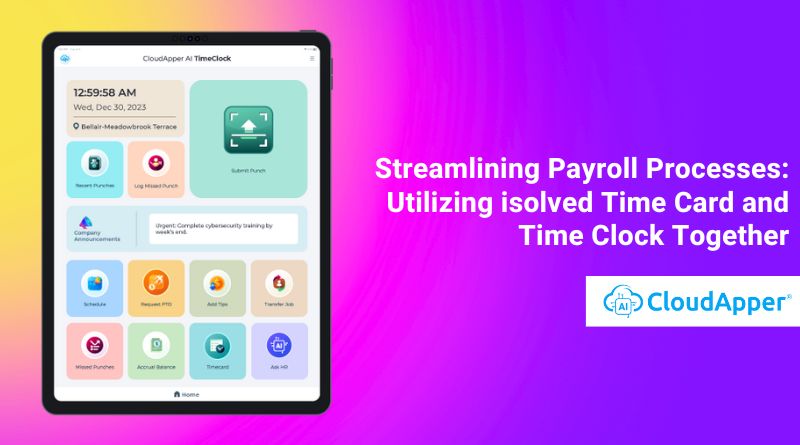 Streamlining Payroll Processes: Utilizing isolved Time Card and Time Clock Together