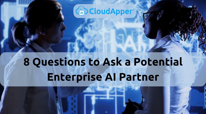 8 Questions to Ask a Potential Enterprise AI Partner