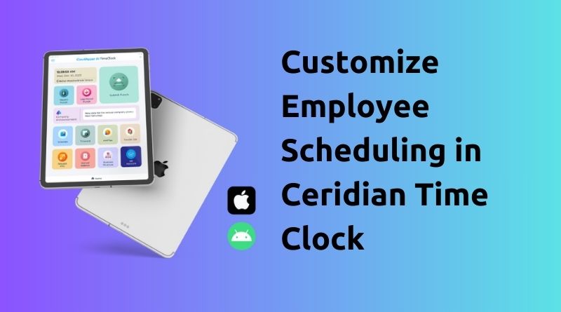 Customize Employee Scheduling in Ceridian Time Clock