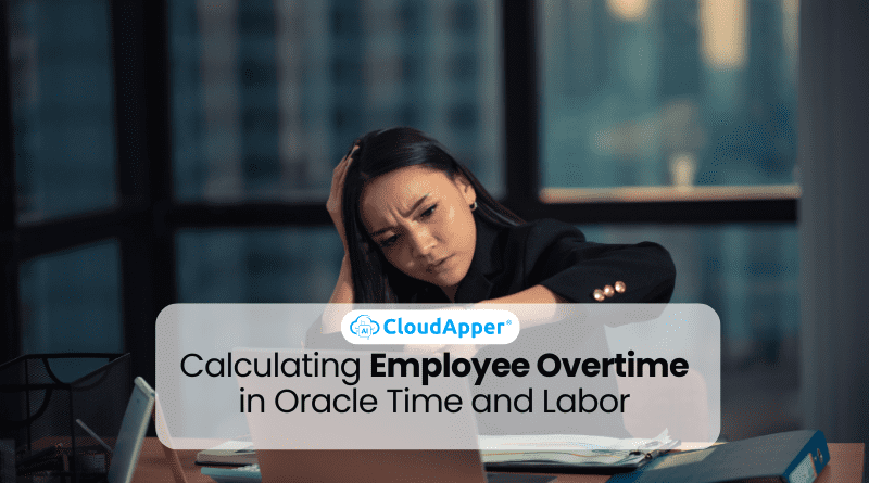 Calculating Employee Overtime in Oracle Time and Labor