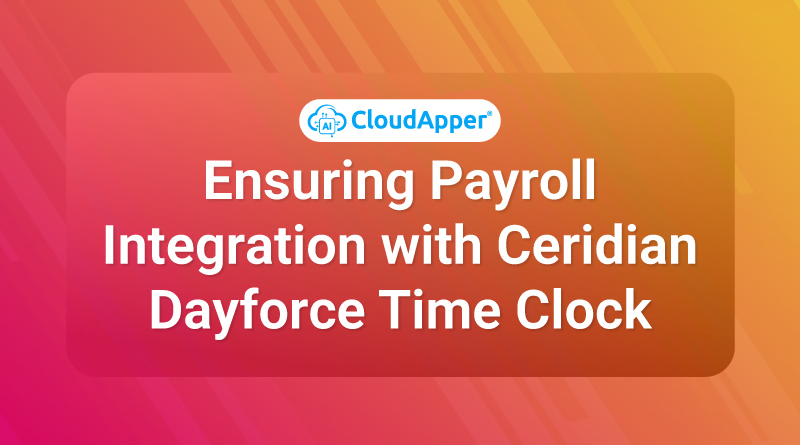 Ensuring-Payroll-Integration-with-Ceridian-Dayforce-Time-Clock