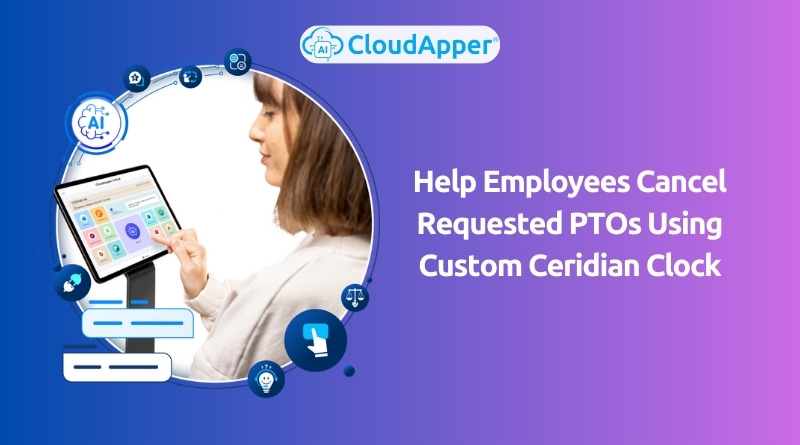 Help-Employees-Cancel-Requested-PTOs-Using-Custom-Ceridian-Dayforce-Clock