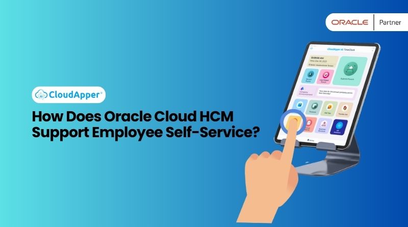 How Does Oracle Cloud HCM Support Employee Self-Service?
