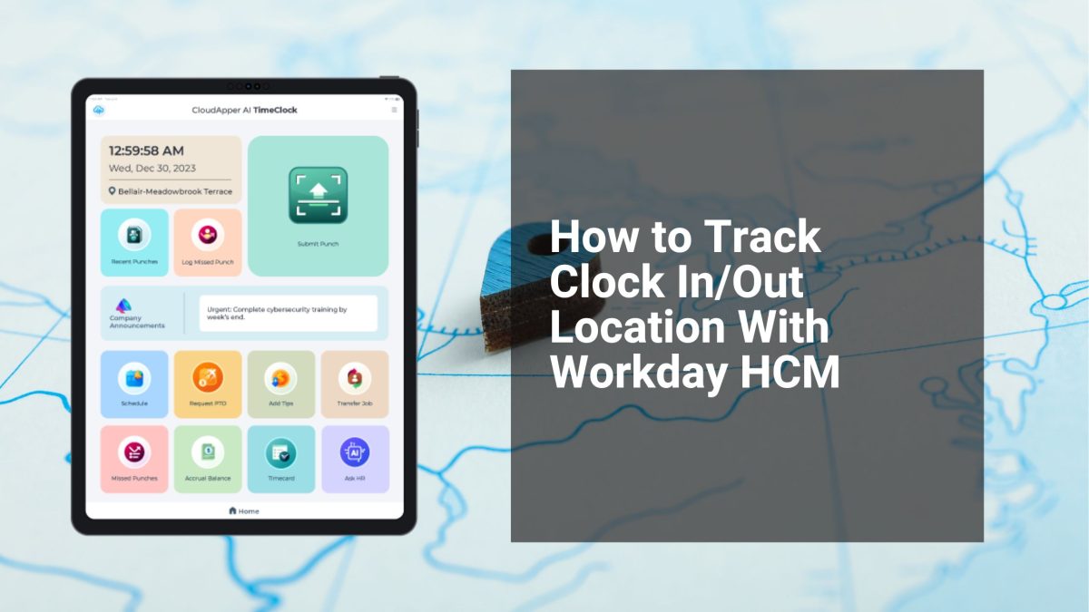 How to Track Clock InOut Location With Workday HCM