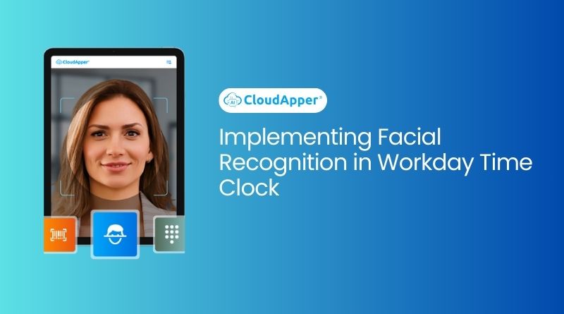 Implementing Facial Recognition in Workday Time Clock