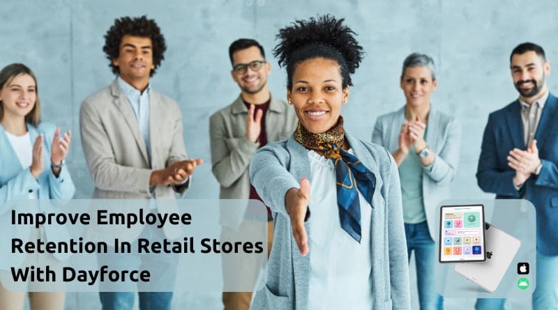 Improve Employee Retention In Retail Stores With Dayforce