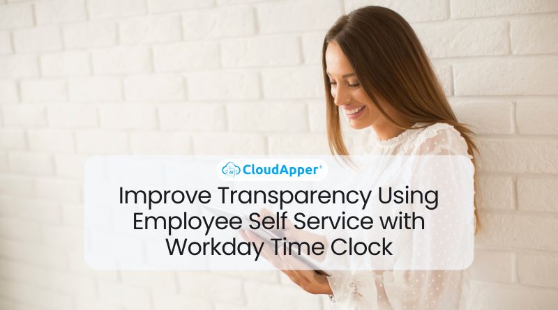 Improve Transparency Using Employee Self Service with Workday Time Clock