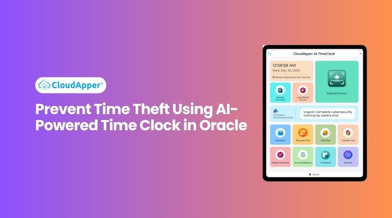 Prevent Time Theft Using AI-Powered Time Clock in Oracle