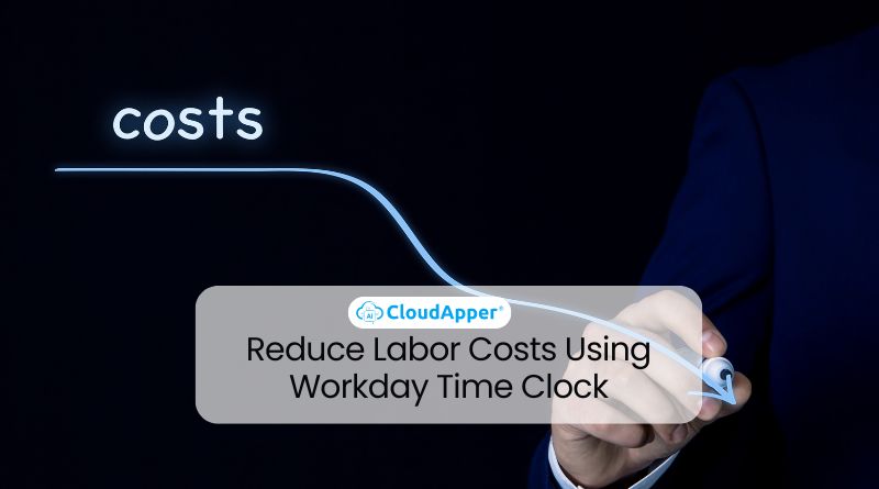 Reduce Labor Costs Using Workday Time Clock