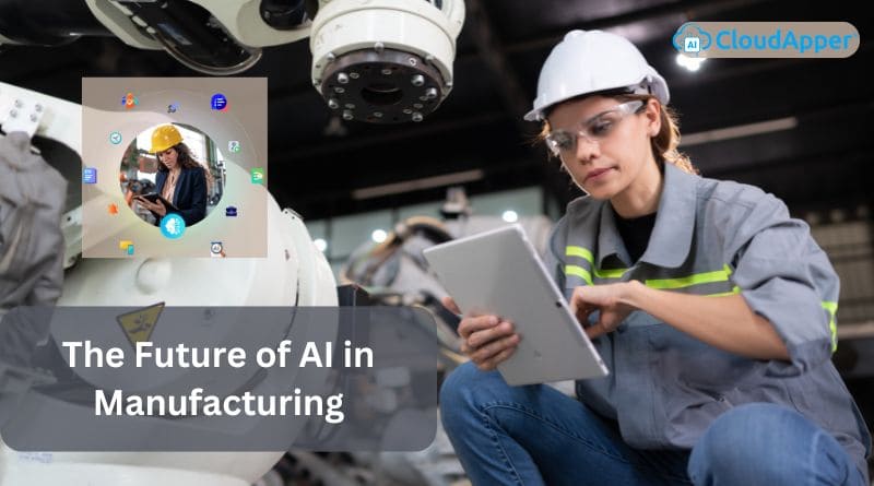 The Future Of AI In Manufacturing Industry