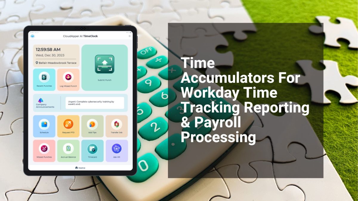 Time Accumulators For Workday Time Tracking Reporting & Payroll Processing