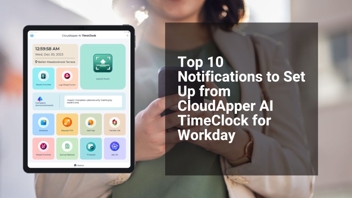 Top 10 Notifications to Set Up from CloudApper AI TimeClock for Workday