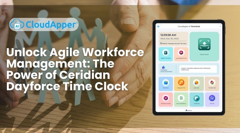Unlock Agile Workforce Management: The Power of Ceridian Dayforce Time Clock