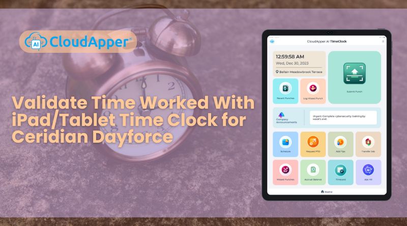 Validate Time Worked With iPad/Tablet Time Clock for Ceridian Dayforce