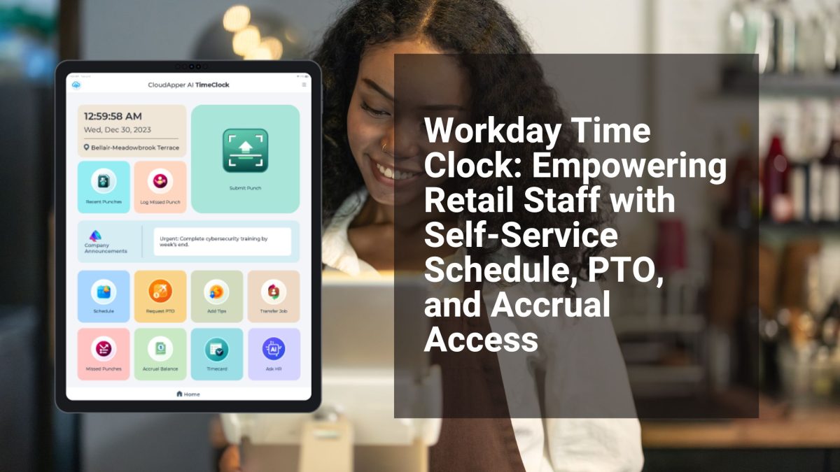 Workday Time Clock Empowering Retail Staff with Self-Service Schedule, PTO, and Accrual Access