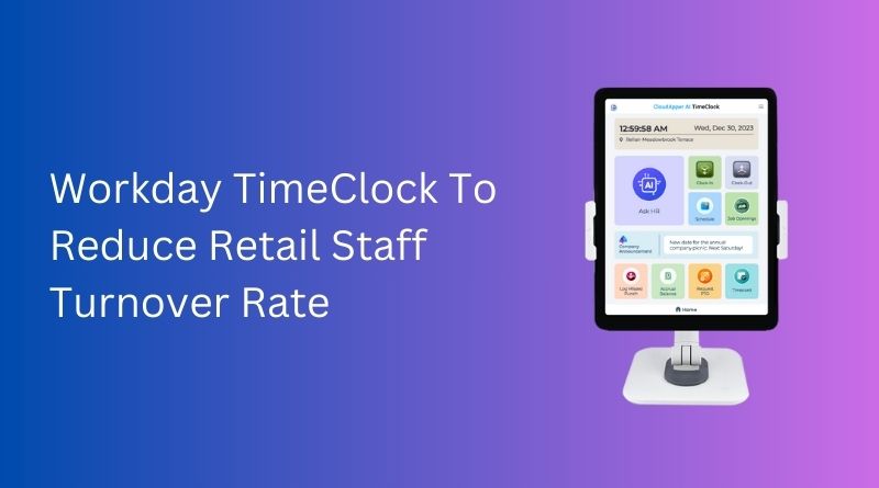 Workday-TimeClock-To-Reduce-Retail-Staff-Turnover-Rate