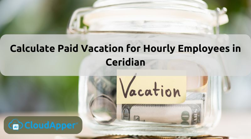 Calculate Paid Vacation for Hourly Employees in Ceridian