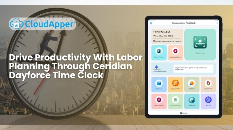 Drive Productivity With Labor Planning Through Ceridian Dayforce Time Clock
