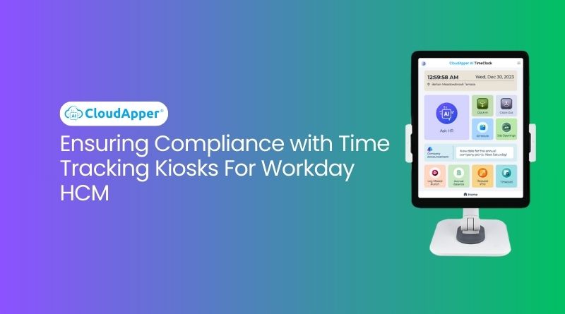Ensuring Compliance with Time Tracking Kiosks For Workday HCM