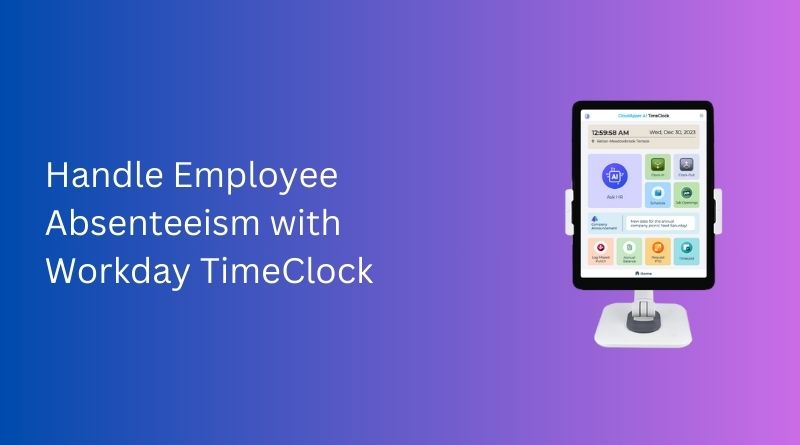 Handle-Employee-Absenteeism-with-Workday-TimeClock