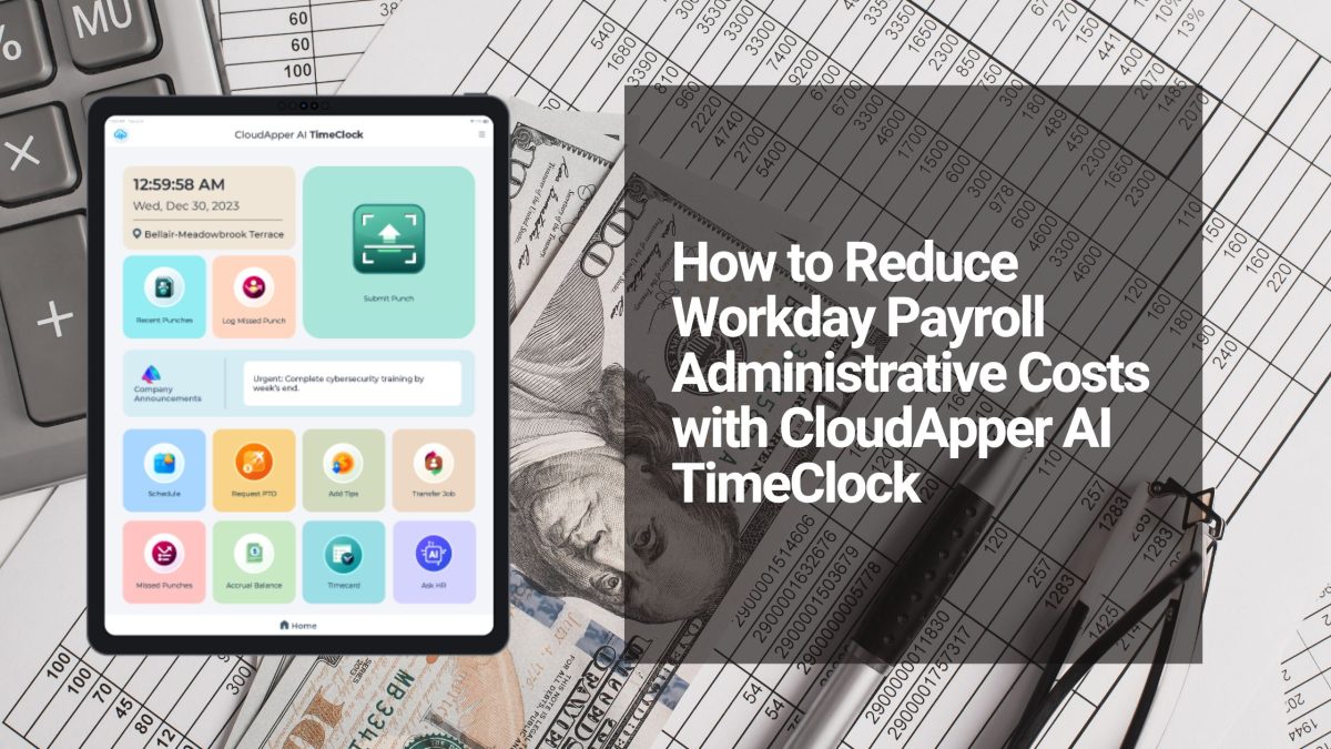 How to Reduce Workday Payroll Administrative Costs with CloudApper AI TimeClock