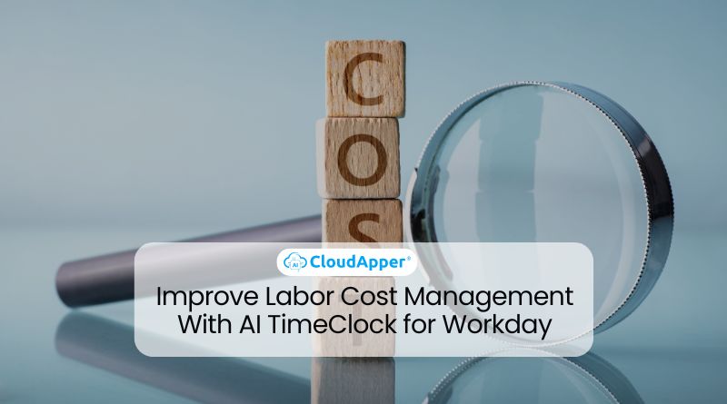Improve Labor Cost Management With AI TimeClock for Workday