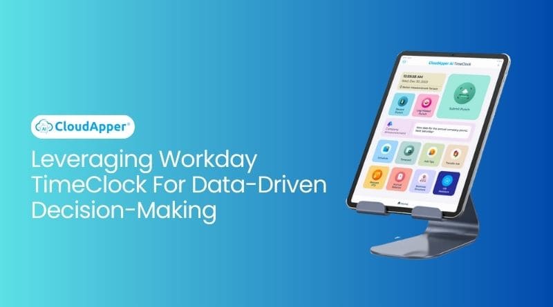 Leveraging Workday TimeClock For Data-Driven Decision-Making