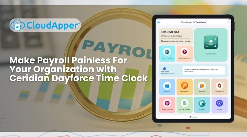 Make Payroll Painless For Your Organization with Ceridian Dayforce Time Clock