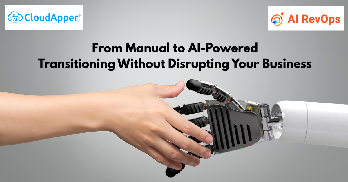 From Manual to AI-Powered Transitioning Without Disrupting Your Business