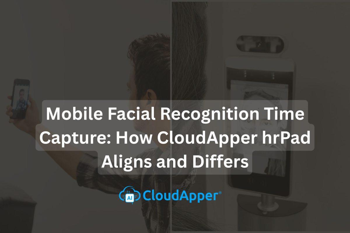 Mobile Facial Recognition Time Capture How CloudApper hrPad Aligns and Differs