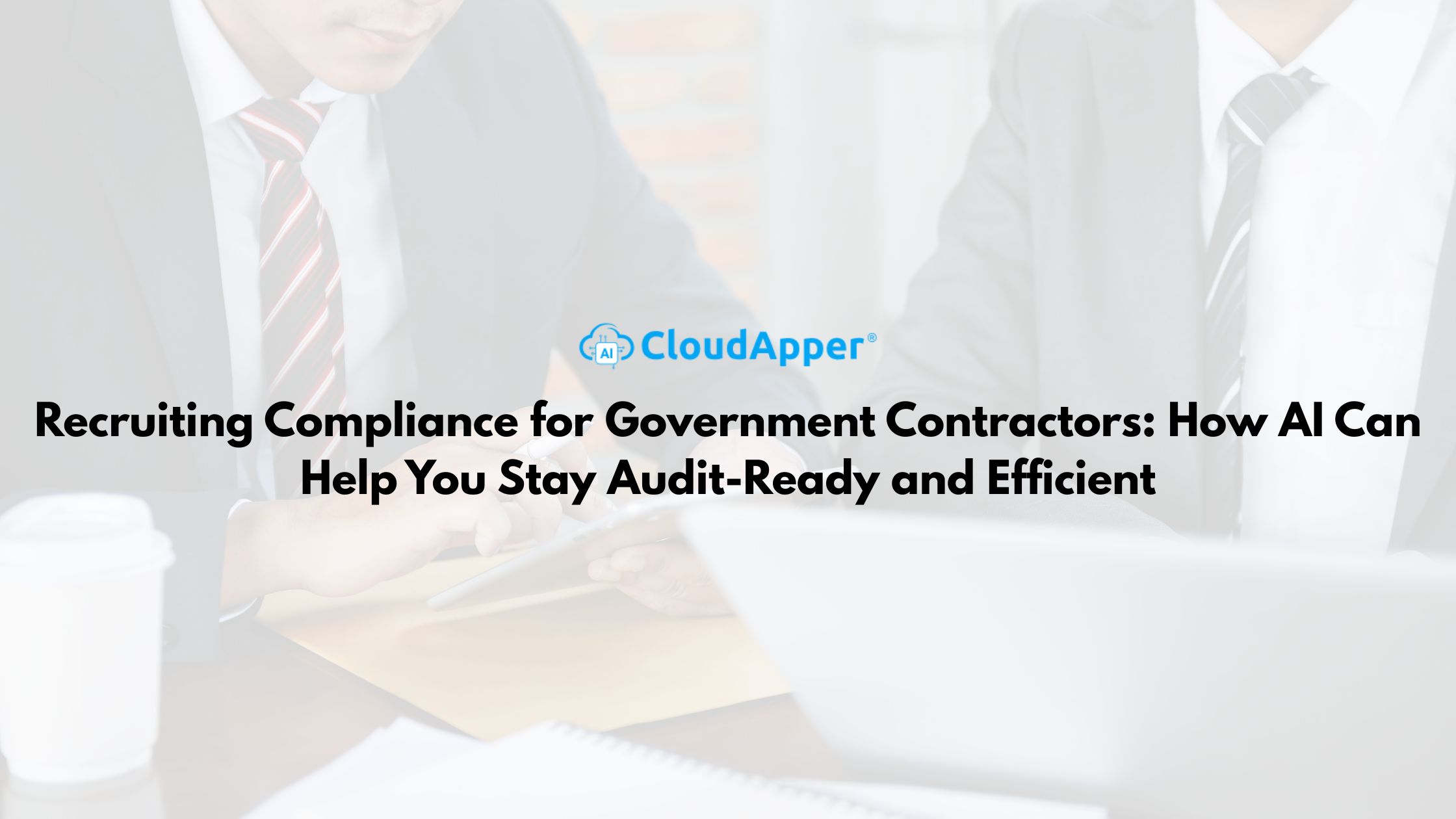 Recruiting Compliance for Government Contractors: How AI Can Help You Stay Audit-Ready and Efficient