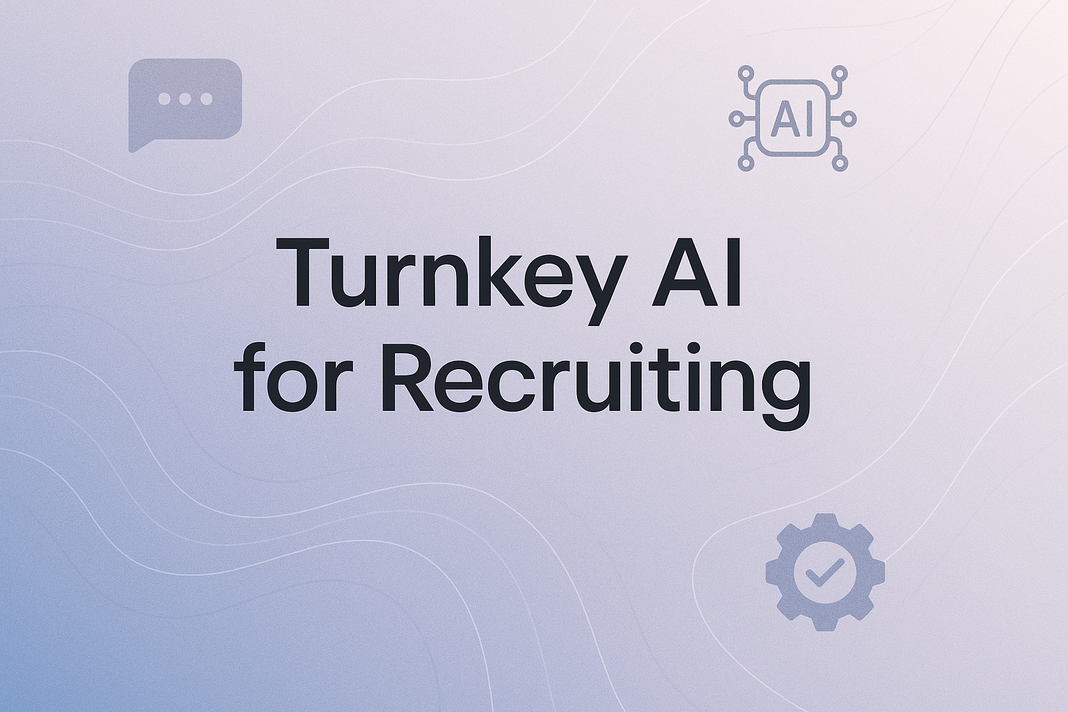 How Turnkey AI for Recruiting Eliminates Hidden Costs and Manual Setup