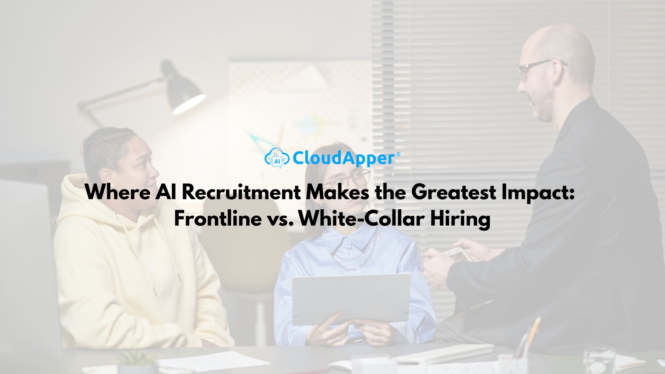 Where AI Recruitment Makes the Greatest Impact: Frontline vs. White-Collar Hiring