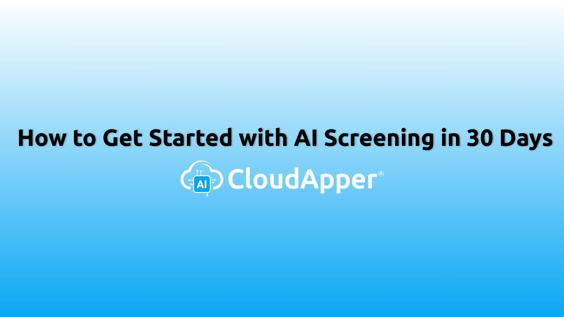 How to Get Started with AI Screening in 30 Days